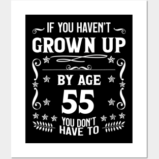 55th Birthday If You Haven't Grown Up By Age 55 Funny Saying Posters and Art